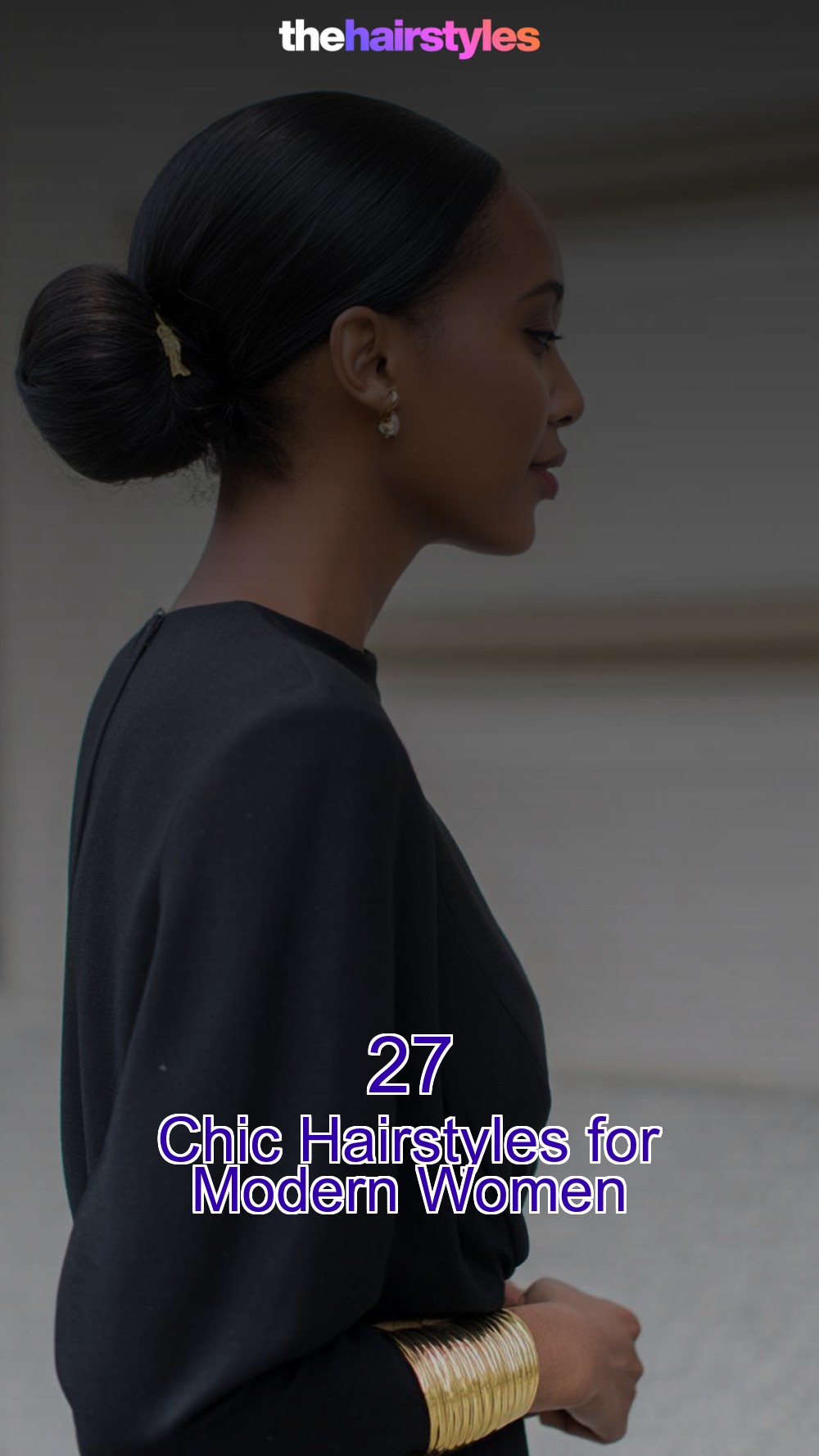 27 Chic Hairstyles for Modern Women