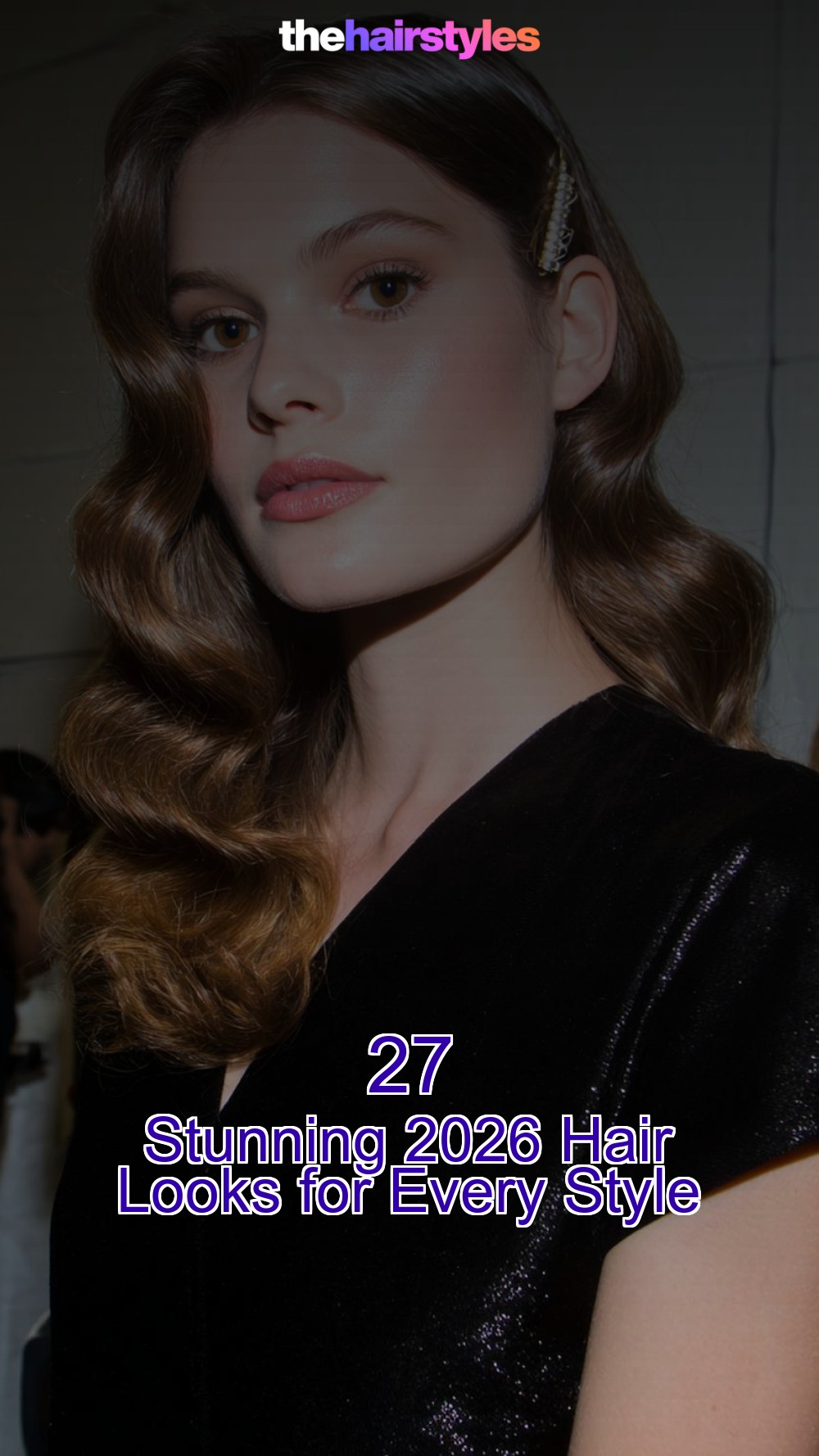 27 Stunning 2026 Hair Looks for Every Style